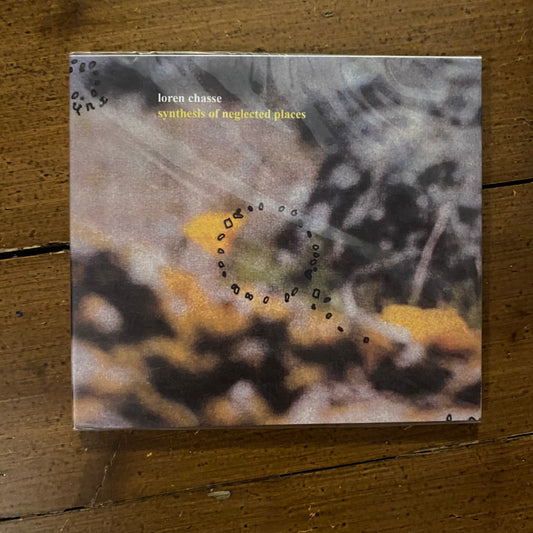 Loren Chasse - Synthesis Of Neglected Places CD